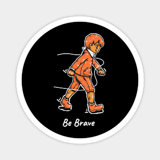 Be Brave Illustration Magnet